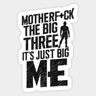 Motherf*uck The Big Three It's Just Big Me Sticker